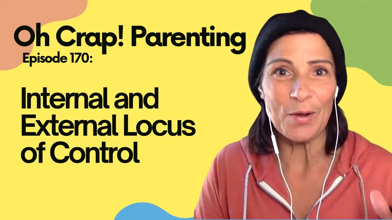 Internal and External Locus of Control | Oh Crap! Parenting Podcast