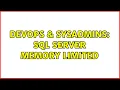DevOps SysAdmins SQL Server memory limited 4 Solutions
