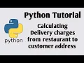 Python program to estimate delivery charges from restaurant to customer address Python Tutorial
