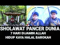 7 HARI HIDUP JADI KAYA ASAL BACA SHOLAWAT PANCER DUNIA ( DUNYO )