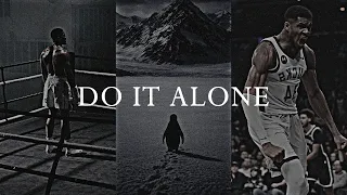 YOU HAVE TO DO IT ALONE - Best Motivational Speeches Compilation