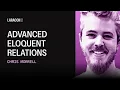 Advanced Eloquent Relations Chris Morrell Laracon US 2025