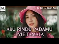 AKU RINDU PADAMU - EVIE TAMALA // by Ian Ai Cover Music
