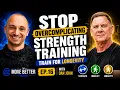 Stop Overcomplicating Strength Training Dan John on Training for Longevity