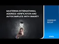 Mastering International Address Verification and Autocomplete with Smarty Webinar