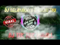 DJ SELAYAKNYA ENGKAU TAU ❗DJ TIK TOK VIRALL