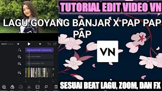 Download TUTORIAL EDIT VIDEO VN ||LAGU GOYANG BANJAR X PAP PAP PAP MP3