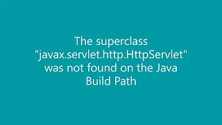The superclass javax servlet http HttpServlet was not found on the Java Build Path Error solved