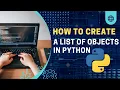 Python Tutorial Creating a List of Objects