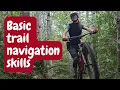 Basic navigation skills for mtbers and hikers