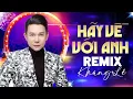 Download Lagu HÃY VỀ VỚI ANH (Remix) - KHANG LÊ