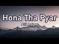 Download Lagu Hona Tha Pyar- Atif Aslam(Lyrics)