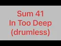 Download Lagu Sum 41 - In Too Deep  (drumless)