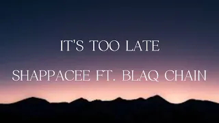 shappa cee its too late ft blaq chain
