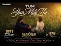 Tum Yun Mile Ho | Reet Talwar, Badshah, Hiten | Romantic Love Song 2026 | Lofi Hindi Song