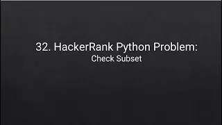 32 HackerRank Python Problem Check Subset