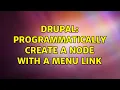 Drupal Programmatically create a node with a menu link 2 Solutions