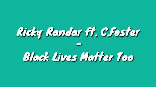 ricky randar ft c foster black lives matter too