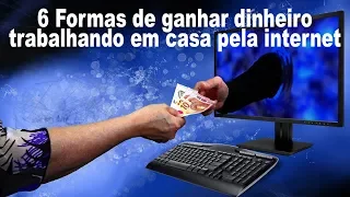 6 Formas de ganhar dinheiro trabalhando em casa pela internet - 2018