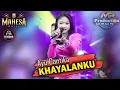 Download Lagu KHAYALANKU || AYU CANTIKA (OFFICIAL LIVE MUSIC) - MAHESA MUSIC || DHEHAN AUDIO