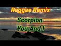 Lagu Reggae Remix You and I Scorpion (Reggae Cover)