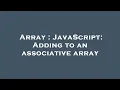 Array JavaScript Adding to an associative array