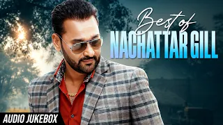 Best of Nachattar Gill (Audio Jukebox) | New Punjabi Songs 2026 | Latest Punjabi Songs 2026
