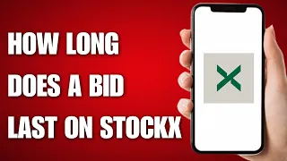 How Long Does a Bid Last on StockX