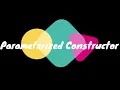 Parameterized Constructor Implicit Call of Parameterized constructor Explicit call OOP