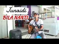 Download Lagu BILA NANTI - NABILA MAHARANI || Cover by JUNAIDI ( Pengamen Asal Prabumulih )