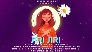 Download JIRI JIRI - Alphinstone Boro X Kapil Boro(KmB Music) || KmB Music Presents|| Official visualizer MP3