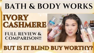 BATH BODY WORKS BROUGHT BACK IVORY CASHMERE BLIND-BUY WORTHY FULL REVIEW COMPARISON