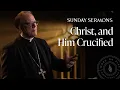 Download Lagu Christ, and Him Crucified - Bishop Barron’s Sunday Sermon