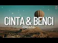 Geisha - Cinta \u0026 Benci || Lirik