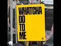 Whatcha Do To Me - Acraze