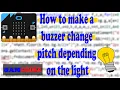 How to make a buzzer change pitch depending on the light - Microbit
