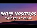 Tiago PZK, LIT killah - Entre Nosotros (Letra/Lyrics)