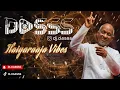 DJ Dasss | Club Hits | Ilaiyaraaja Vibes