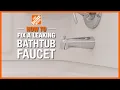 How to Fix a Leaking Bathtub Faucet The Home Depot