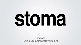 How to Pronounce Stoma