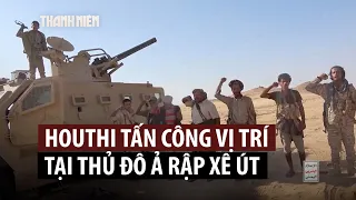 Houthi lần đầu tấn công thủ đô Ả Rập Xê Út