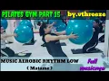 Lagu New MUSIC AEROBIC rhythm low (Matame ) | Pilates gym PART 15