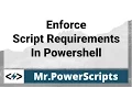 Enforce requirements to run your scripts in Powershell