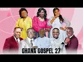 Lagu Ghana Gospel 27 | DJ Sedan \u0026 Kwaku Gyasi, Elder Mireku, Uncle Ato, Hannah Marfo, Francis Asumadu