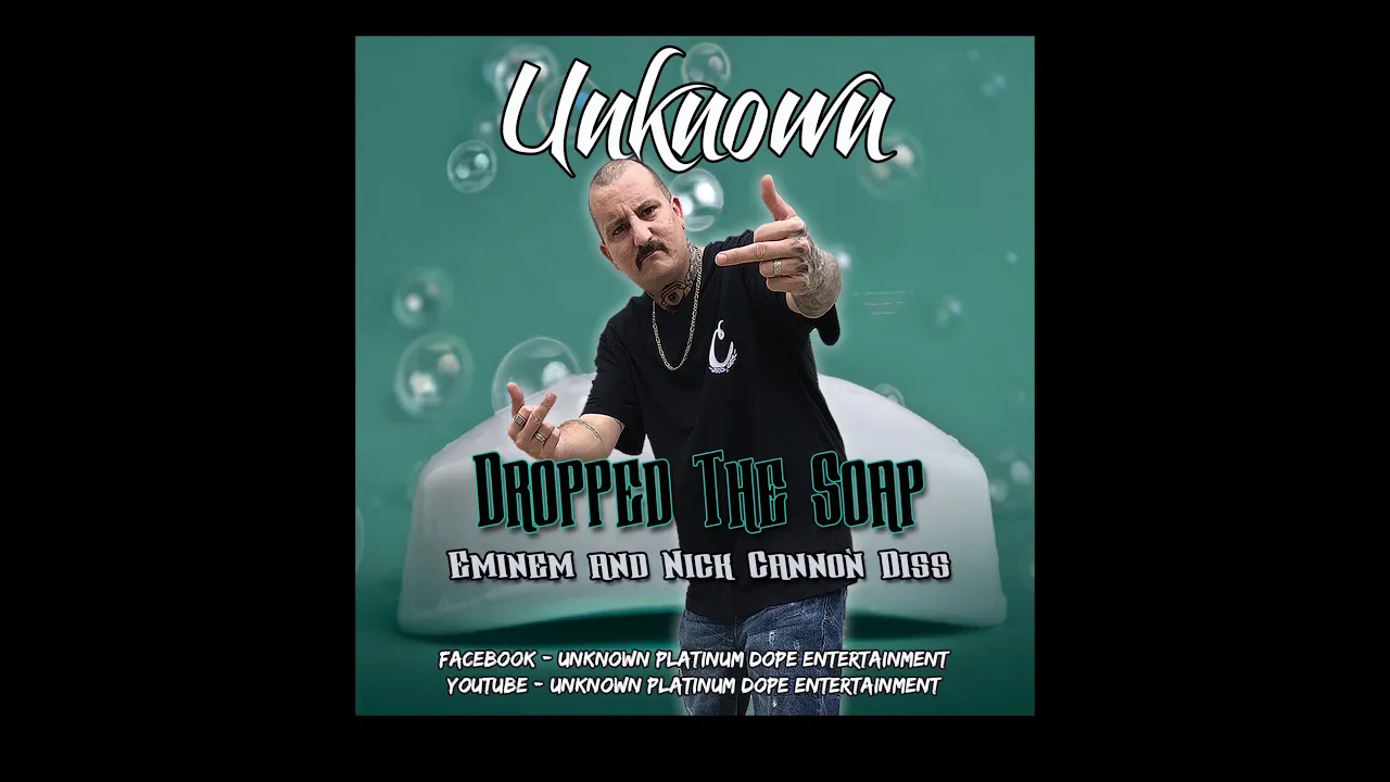 Unknown Dropped The Soap ( Eminem and Nick Cannon Diss Track )