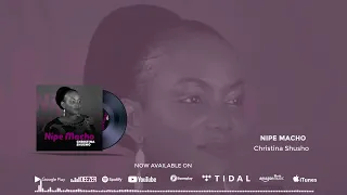 Christina Shusho Nipe Macho Official Audio SMS Skiza 7119870 To 811 