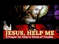 Download Lagu Jesus Help Me |  A Prayer For Help In Times of Trouble