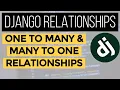 Django Relationships One to Many Relationship Many to One Relationship Foreign Key Example