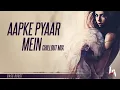 Lagu Aapke pyaar mein chillout mix