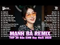 Download Lagu Mạnh Bà Remix ♫ BXH Nhạc Trẻ Remix Hay Nhất ♫ Top 15 Bản EDM TikTok Hot Trend 2025